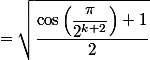 =\sqrt{\dfrac{\cos\left(\dfrac{\pi}{2^{k+2}}\right)+1}{2}\right)}